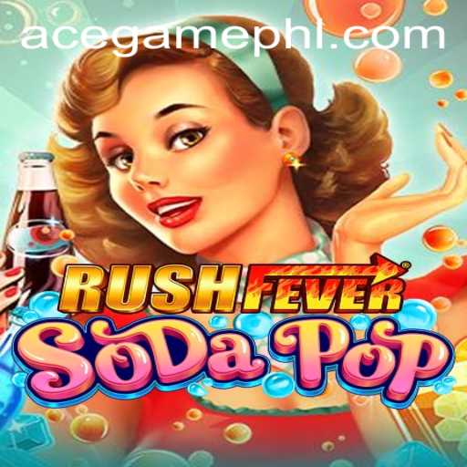 RushFeverSodaPop: The Ultimate Ace Game Online Experience